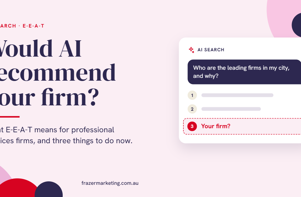 Would AI recommend your firm? What E-E-A-T means for professional services firms, and three things to do now.