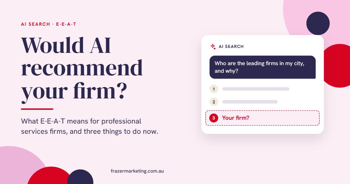 Would AI recommend your firm? What E-E-A-T means for professional services firms, and three things to do now.
